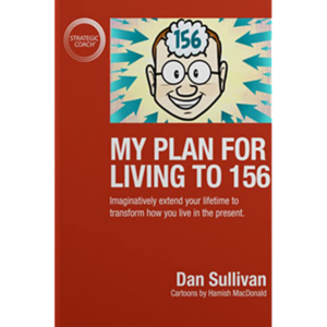 My Plan For Living To 156 - Dan Sullivan